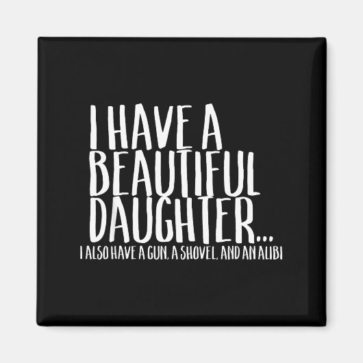 Funny Gif For Dad Don't Mess With My Daughter Magnet (Vorne)