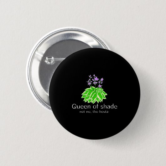 Funny Gift For Gardeners Hosta Plant Queen Of Shad Button (Vorne & Hinten)