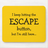 Funny Gift | Ich behielt auf den ESCAPE-Button zu  Mousepad (Vorne)