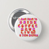 Funny Gifts für Kaffeeliebhaber Button (Vorne & Hinten)