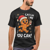 Funny Gingerbread Christmas Catch Me If You Can Pl T-Shirt (Vorderseite)