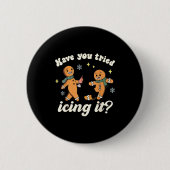 Funny Gingerbread Have You Tried Icing It Er Nurse Button (Vorderseite)