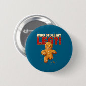 Funny Gingerbread Pun Cookies Who Stole My Leg Coo Button (Vorne & Hinten)