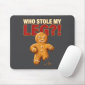 Funny Gingerbread Pun Cookies Who Stole My Leg Coo Mousepad (Mit Mouse)