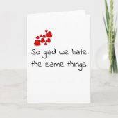 Funny Glad we Hate the Same Things Valentine's day Karte (Vorderseite)