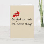 Funny Glad wir hassen die gleichen Dinge Valentins Karte (Vorderseite)