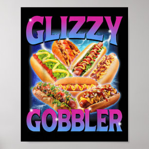 Funny Glizzy Gobbler Meme Unglaublich witzig Hot D Poster