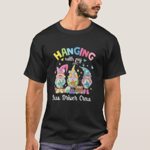 Funny Gnome Hangin' mit meinem Busfahrer Crew Oste T-Shirt