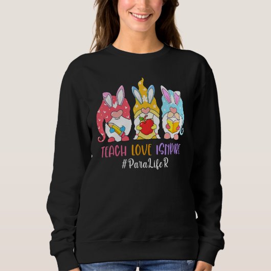 Funny Gnome Teach Liebe Inspirier Paraprofessional Sweatshirt (Vorderseite)