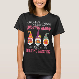 Funny Gnomes bestie eine Frau kann nicht auf Quil T-Shirt
