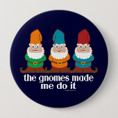 Funny Gnomes hat mich dazu gebracht, es zu tun Button (Vorderseite)