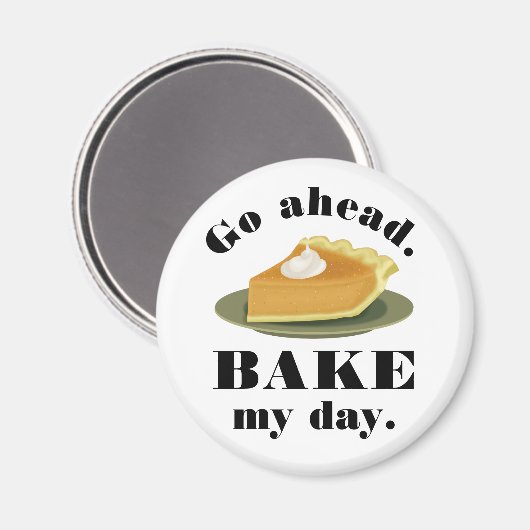 Funny Go Ahead Bake My Day Pate Backen Spaß Magnet (Vorderseite/Rückseite)