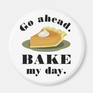 Funny Go Ahead Bake My Day Pate Backen Spaß Magnet