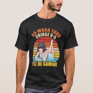 Funny Go Arbeit an Ihrem Rand 9 5 Ich werde spiele T-Shirt