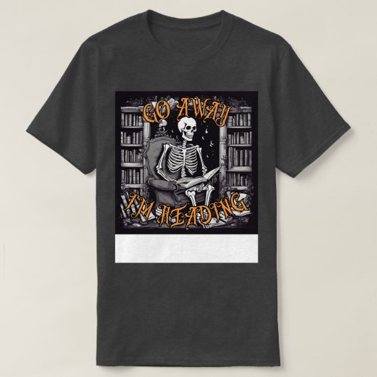 Funny Go Away Ich lese ein Skelettlesen Buch T-Shirt (Design vorne)