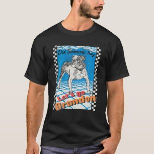 Funny Go-Brandon Sarcastic Meme Dog Lover Not T-Shirt