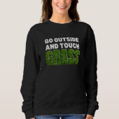 Funny GO OUTSIDE TOUCH GRASS Sweatshirt (Vorderseite)