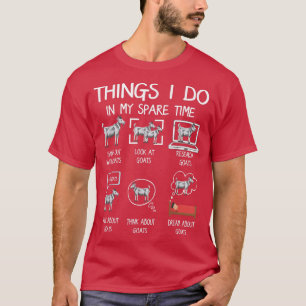 Funny Goat 6 Things I Do In My Spare Time Goat Far T-Shirt