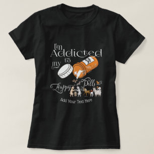 FUNNY GOAT Addicdicted to my Happy Pills GetYerG T-Shirt