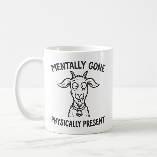 Funny Goat Mentally Gone Physisch Gegenwart Tasse (Links)