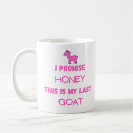 Funny Goat Zitat: Ich verspreche .... Letzte Ziege Kaffeetasse