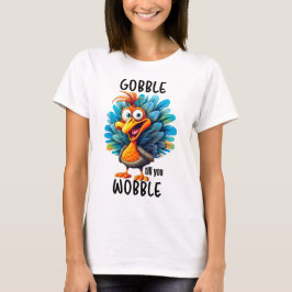 Funny Gobble bis zum Wobeln T-Shirt