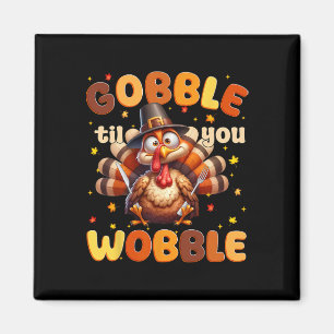 Funny Gobble Til You Wobble Erntedank Turkey Me Magnet