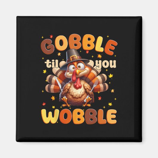 Funny Gobble Til You Wobble Erntedank Turkey Me Magnet (Vorne)