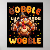 Funny Gobble Til You Wobble Erntedank Turkey Me Poster (Vorne)