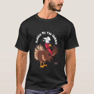 Funny Gobble Til You Wobble Türkei Koch T-Shirt