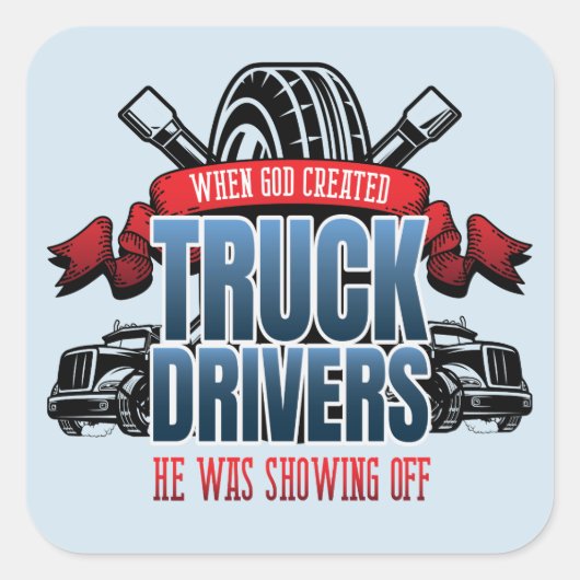 Funny God Created Truck Drivers Quadratischer Aufkleber (Vorderseite)