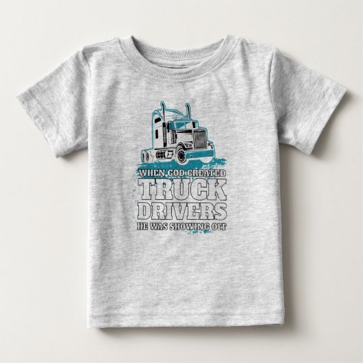 Funny God Created Truck Drivers Shooting Off Baby T-shirt (Vorderseite)