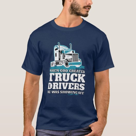 Funny God Created Truck Drivers Shooting Off T-Shirt (Vorderseite)