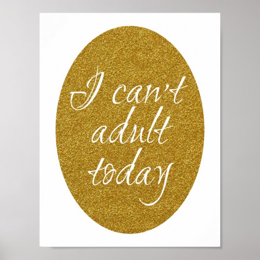Funny Gold Glitzer kann ich heute nicht erwachsen Poster (Vorne)