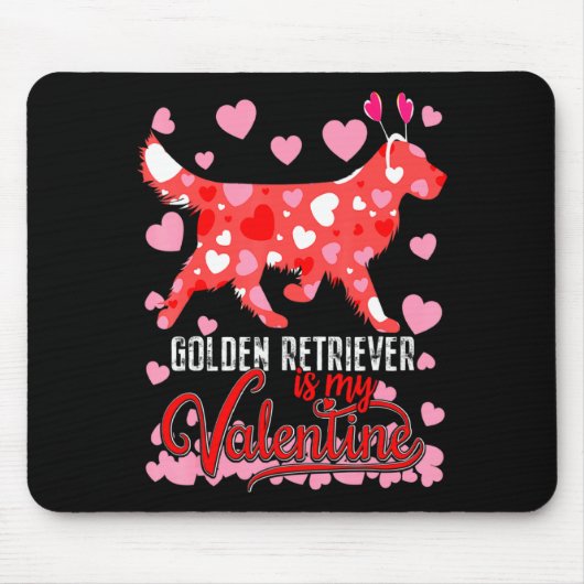 Funny Golden Retriever Is My Valentine Dog Lover D Mousepad (Vorne)
