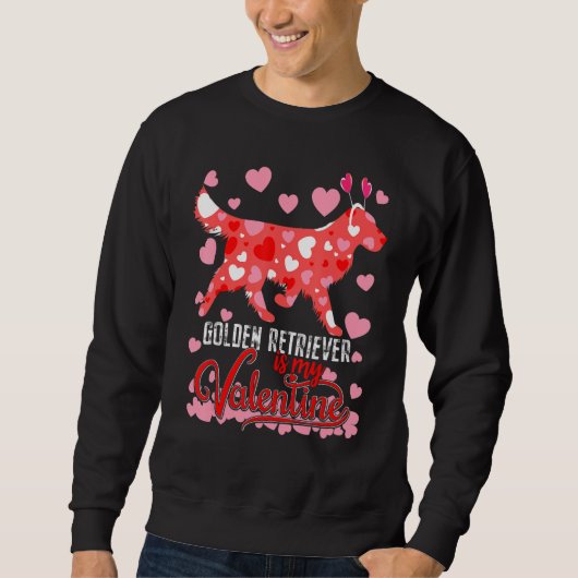 Funny golden retriever Is My Valentine Dog Lover D Sweatshirt (Vorderseite)