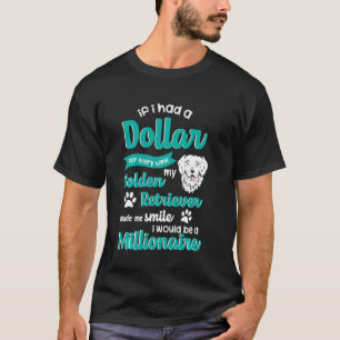 Funny Golden Retriever - Wenn ich einen Dollar für T-Shirt
