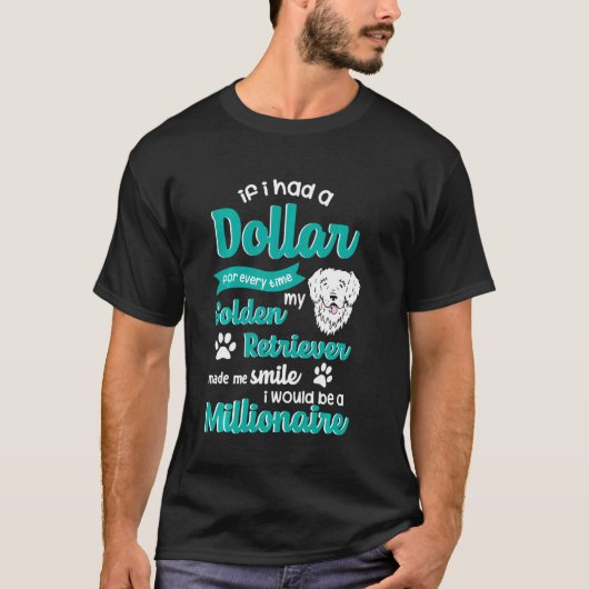 Funny Golden Retriever - Wenn ich einen Dollar für T-Shirt (Vorderseite)