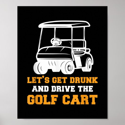 Funny Golf Cart Lasst uns Betrunken werden und Gol Poster (Vorne)