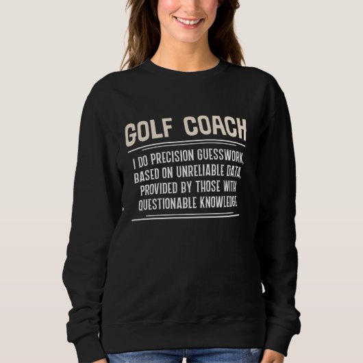 Funny Golf Coach Graphic - Ich tue Precision Guess Sweatshirt (Vorderseite)