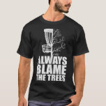 Funny Golf Disk immer die Schuld an den Bäumen Gol T-Shirt<br><div class="desc">Funny Golf Disc immer die Schuld an den Bäumen Golf Disk Frolf Tank Top .disk Golf</div>