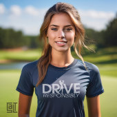 Funny Golf Drive Responsibly Woman Golfer T-Shirt