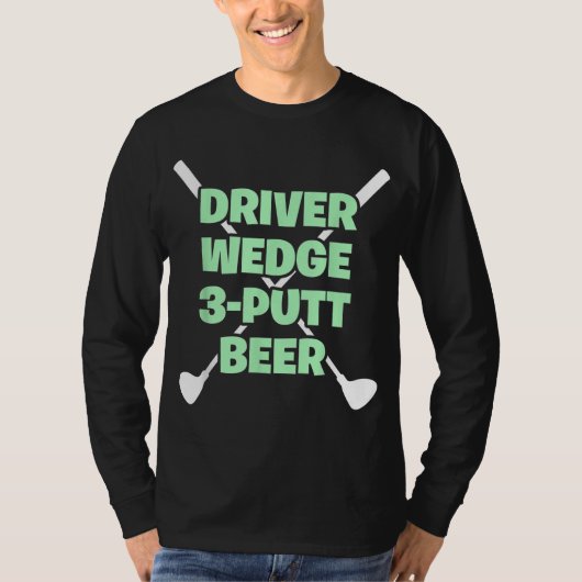 Funny Golf Driver Wedge Putt Beer Adult Club Golfe T-Shirt (Vorderseite)