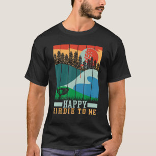 Funny Golf Happy Birdie To Me Golfer Vater Onkel B T-Shirt