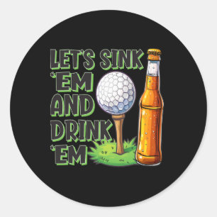 Funny Golf Let's Sink Em und trinken Em Runder Aufkleber