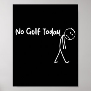 Funny Golf Lover Kein Golf Heute Männer T-Shirt Fr Poster