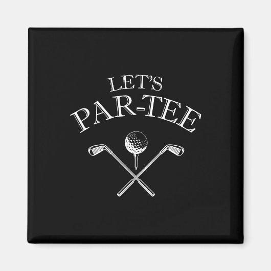 Funny Golf Lover Let's Par-tee Let's Par T-Shirt 2 Magnet (Vorne)