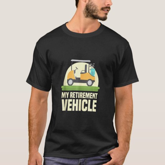 Funny Golf Lover My Retirement Vehicle Golf Cart G T-Shirt (Vorderseite)
