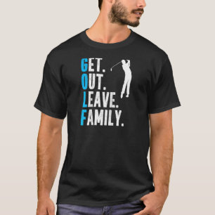 Funny Golf Out Verlass Family Golfing Spaß Jok T-Shirt