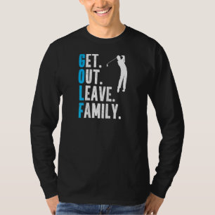 Funny Golf Out Verlass Family Golfing Spaß Jok T-Shirt